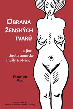 Obrana ženských tvarů: a jiné chestertonovské chvály a obrany - František Mikš