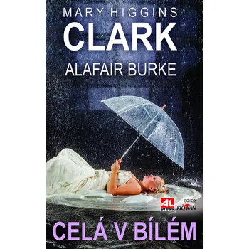 Celá v bílém - Mary Higgins Clark, Alafair Burke
