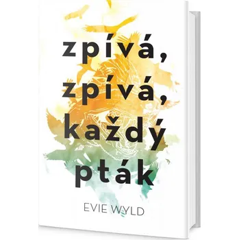 Beletrie pro dospělé Zpívá, zpívá, každý pták - Evie Wyld
