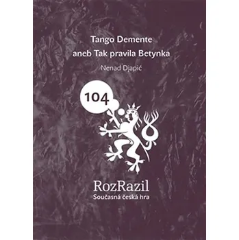 Tango Demente aneb Tak pravila Betynka - Nenad Djapić