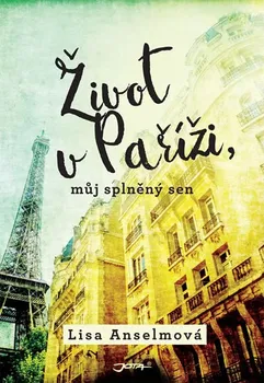 kniha Život v Paříži, můj splněný sen - Lisa Anselmová
