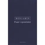 Psani vzpomínání: Vybrané spisy III. - Walter Benjamin