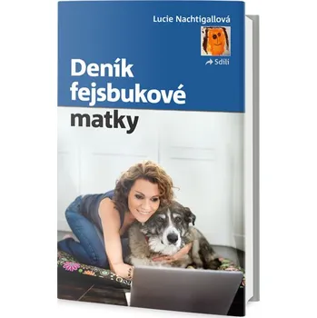 Deník fejsbukové matky - Lucie Nachtigallová (2016, brožovaná bez přebalu lesklá)