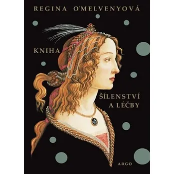 Kniha šílenství a léčby - Regina O’Melvenyová