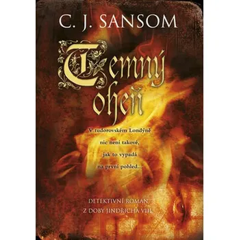 Temný oheň - C.J. Sansom