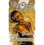 Zlatá Chiméra Borgiovcov - Juliette Benzoni