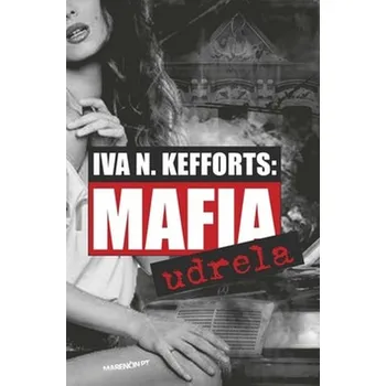 Mafia udrela - Iva N. Kefforts (SK)