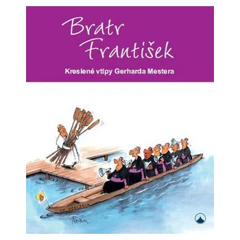 Bratr František: Kreslené vtipy Gerharda Mestera - Gerhard Mester