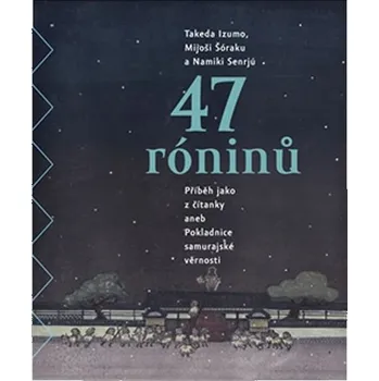 47 róninů - Namiki Senrjú, Takeda Izumo, Mijoši Šóraku