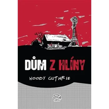 Dům z hlíny - Woody Guthrie