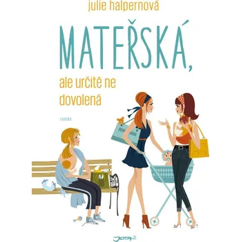 Mateřská, ale určitě ne dovolená - Julie Halpern Mateřská, ale určitě ne dovolená - Julie Halpern