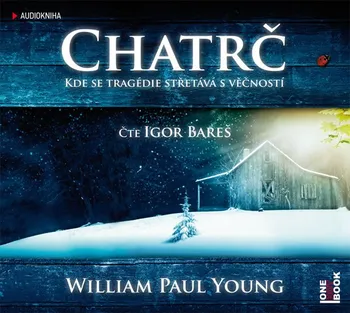 Chatrč - William Paul Young (čte Igor Bareš) [CDmp3]