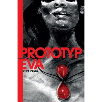 Prototyp Eva - Pišta Vandal Chrappa