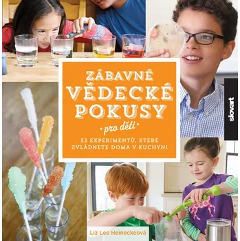 Chemie Recenze Zábavné vědecké pokusy pro děti: 52 experimentů, které zvládnete doma v kuchyni - Liz Lee Heineckeová