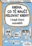 Kniha, co tě naučí milovat knihy -…