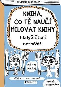 Kniha, co tě naučí milovat knihy - Francoize Boucher