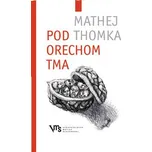 Pod orechom tma - Mathej Tomka