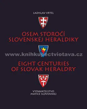 Osem storočí slovenskej heraldiky - Ladislav Vrteľ