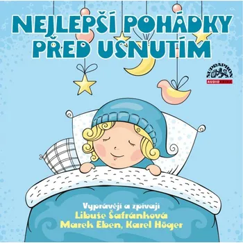 Nejlepší pohádky před usnutím - Eduard Petiška, Josef Čapek, Zdeněk Miler (čte Libuše Šafránková, Marek Eben, Karel Höger) [CDmp3]