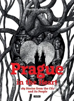 Cizojazyčná kniha Prague in the Heart - Renáta Fučíková (EN)
