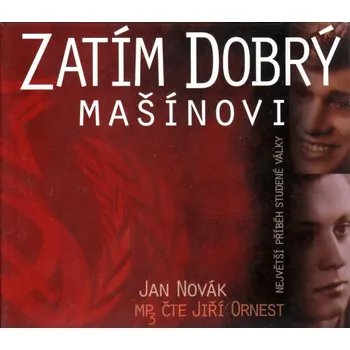 Zatím dobrý Mašínovi: Největší příběh studené války - Jan Novák (čte Jiří Ornest) mp3 ke stažení