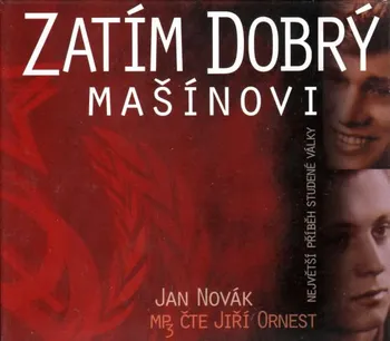 Zatím dobrý Mašínovi: Největší příběh studené války - Jan Novák (čte Jiří Ornest) mp3 ke stažení