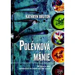 Polévková mánie - Kathryn Bruton