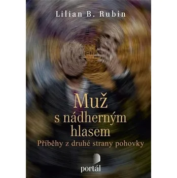 Muž s nádherným hlasem: Příběhy z druhé strany pohovky - Lillian B. Rubin