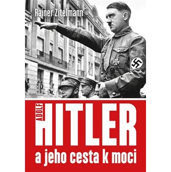 Hitler a jeho cesta k moci - Rainer Zitelmann