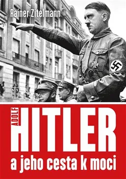 Hitler a jeho cesta k moci - Rainer Zitelmann