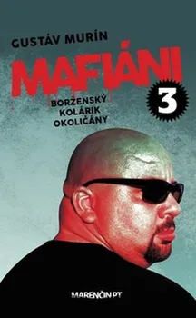 Mafiáni 3: Borženský, Kolárik, Okoličány - Gustáv Murín (SK)