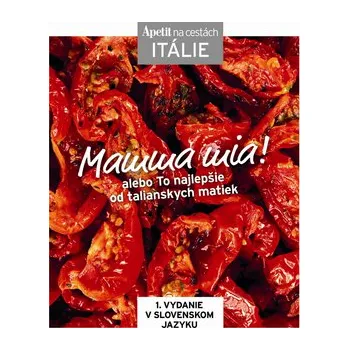 Mamma mia! alebo To najlepšie od talianskych matiek: Edice Apetit - Apetit