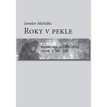 Roky v pekle - Jaroslav Michalka