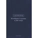 Křesťanství rozumu a jiné eseje -…