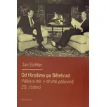 Od Hirošimy po Bělehrad - Jan Eichler
