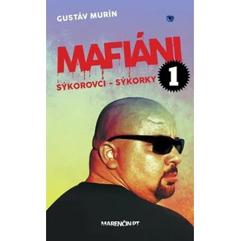 Mafiáni 1: Sýkorovci - sýkorky - Gustáv Murín (SK) Mafiáni 1: Sýkorovci - sýkorky - Gustáv Murín (SK)