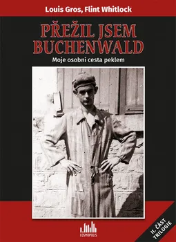 Literární biografie Přežil jsem Buchenwald: Moje osobní cesta peklem - Flint Whitlock, Louis Gros