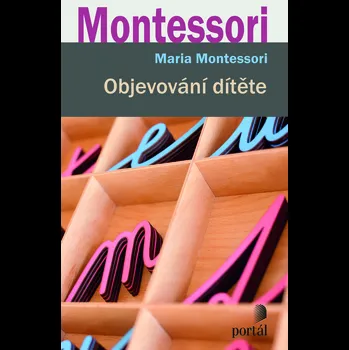 Objevování dítěte - Maria Montessori