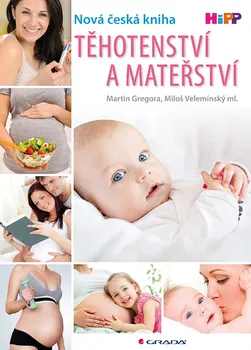 Těhotenství a mateřství – Martin Gregora, Miloš Velemínský ml. (2017, brožovaná)