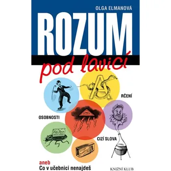 Rozum pod lavicí aneb Co v učebnici nenajdeš - Olga Elmanová