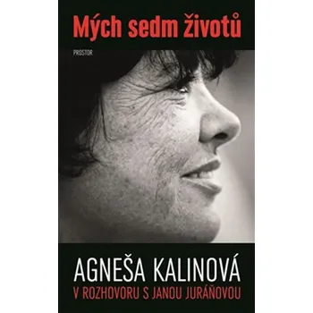 Mých sedm životů: Agneša Kalinová v…