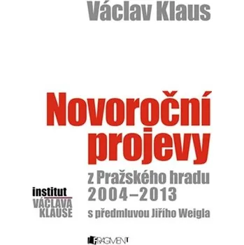 Literární biografie Václav Klaus: Novoroční projevy z Pražského hradu 2004-2013 - Václav Klaus