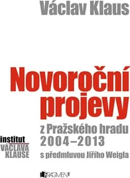 Literární biografie Václav Klaus: Novoroční projevy z Pražského hradu 2004-2013 - Václav Klaus