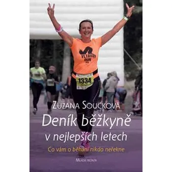 Literární biografie Deník běžkyně v nejlepších letech: Co vám o běhání nikdo neřekne - Zuzana Součková