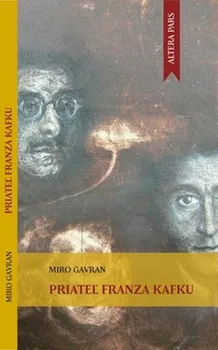 Literární biografie Priateľ Franza Kafku - Miro Gavran (SK)