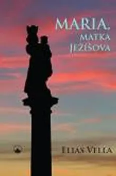 Literární biografie Maria, matka Ježíšova - Elias Vella