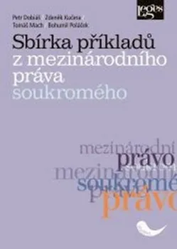 Sbírka příkladů z mezinárodního práva soukromého - Petr Dobiáš