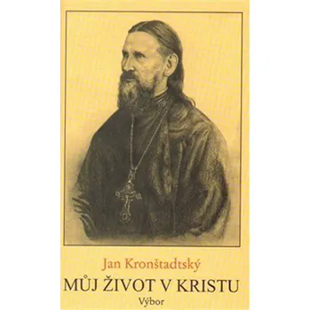Literární biografie Můj život v Kristu - Jan Kronštadtský