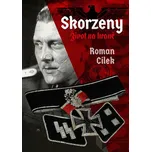 Skorzeny: Život na hraně - Roman Cílek
