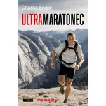 Ultramaratonec: Memoáry - Charlie Engle